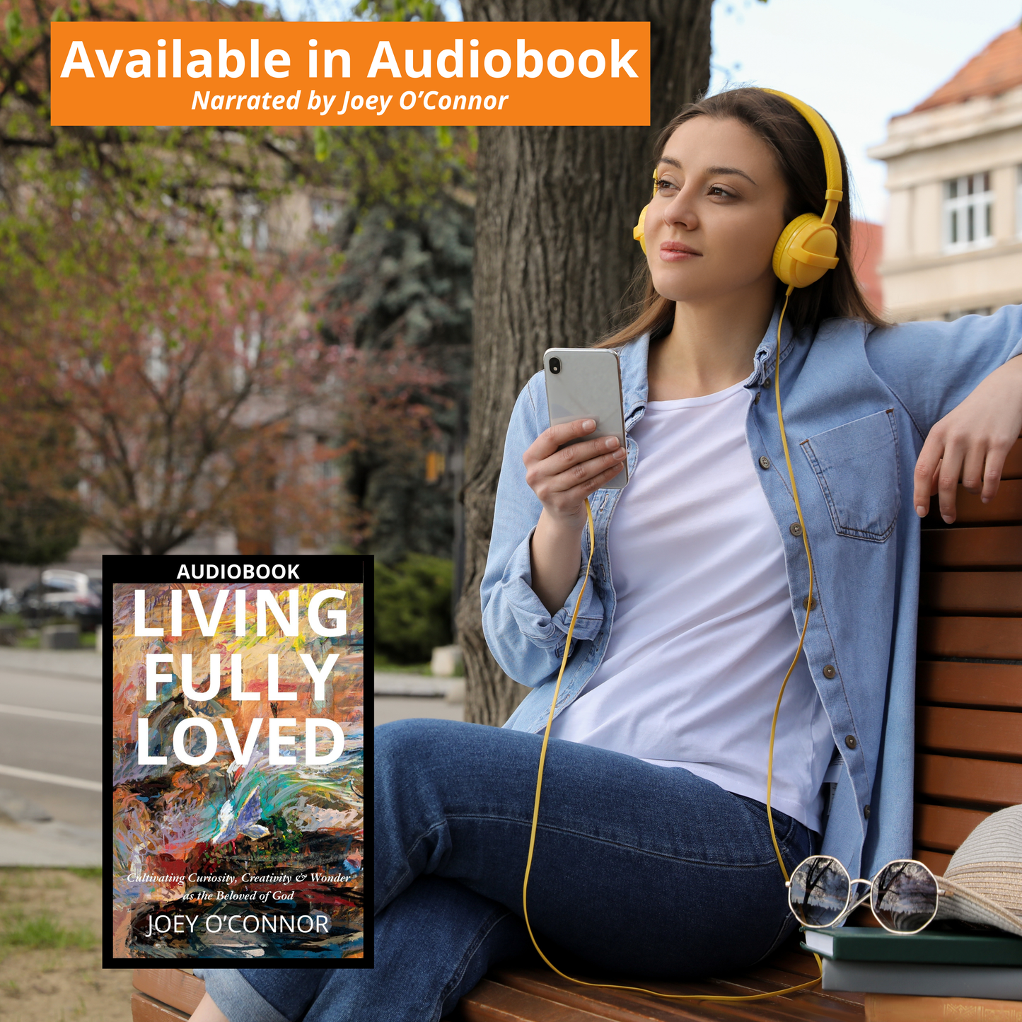 Living Fully Loved: Cultivating Curiosity, Creativity and Wonder as the Beloved of God | By Joey O'Connor | Audio-Ebook Bundle