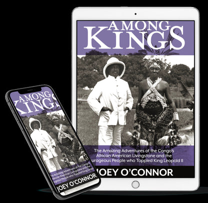 Among Kings: The Amazing Adventures of the Congo's African American Livingstone and the Courageous People who Toppled King Leopold II (Ebook)