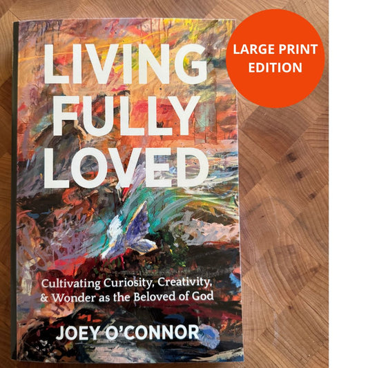 Living Fully Loved By Joey O'Connor | Inspiring Stories | LARGE PRINT